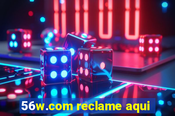 56w.com reclame aqui